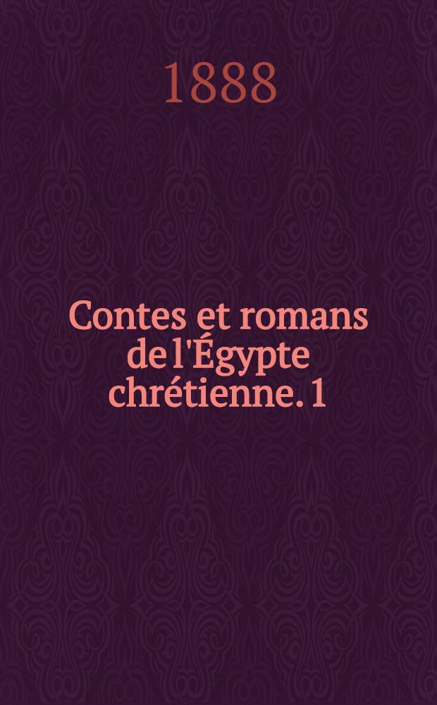 Contes et romans de l'Égypte chrétienne. 1