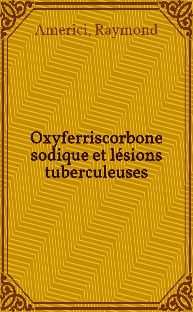 Oxyferriscorbone sodique et lésions tuberculeuses