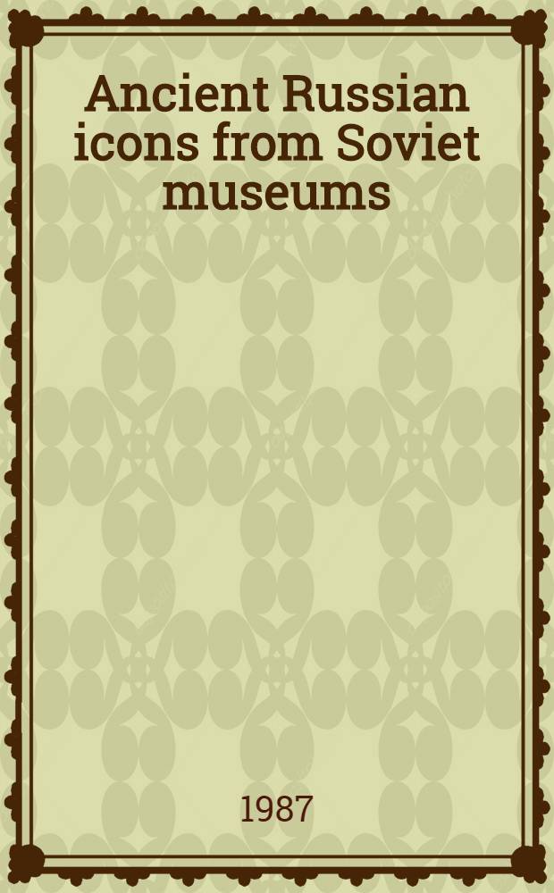 Ancient Russian icons from Soviet museums : An album
