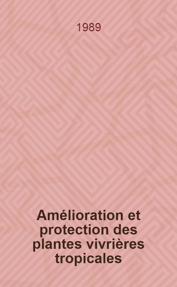 Amélioration et protection des plantes vivrières tropicales