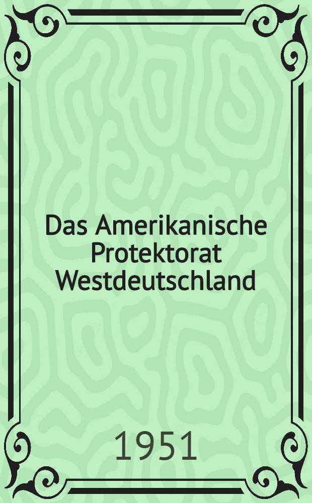 Das Amerikanische Protektorat Westdeutschland