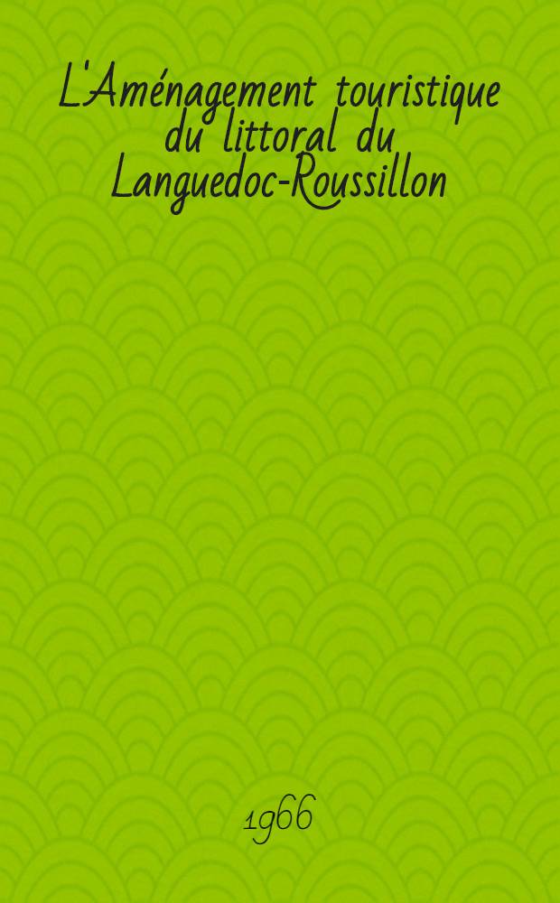 L'Am&eacute;nagement touristique du littoral du Languedoc-Roussillon