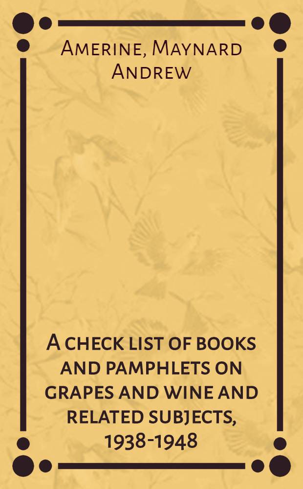 A check list of books and pamphlets on grapes and wine and related subjects, 1938-1948