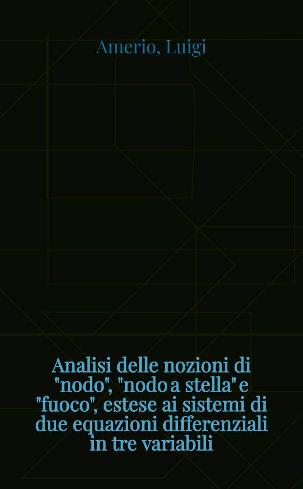 Analisi delle nozioni di "nodo", "nodo a stella" e "fuoco", estese ai sistemi di due equazioni differenziali in tre variabili