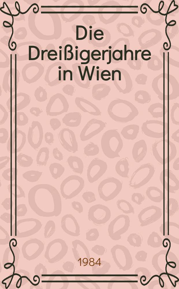 Die Drei&szlig;igerjahre in Wien