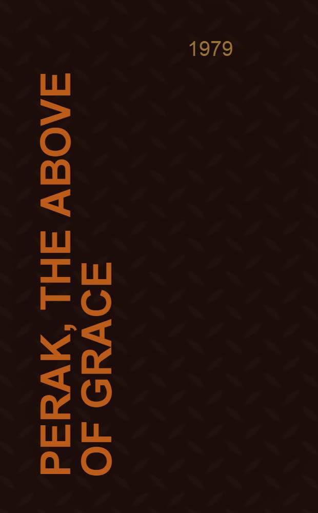 Perak, the above of grace : A study of an eighteenth-century Malay state