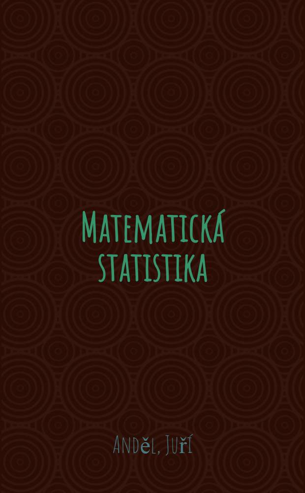 Matematická statistika : Vysokoškolská učebnice