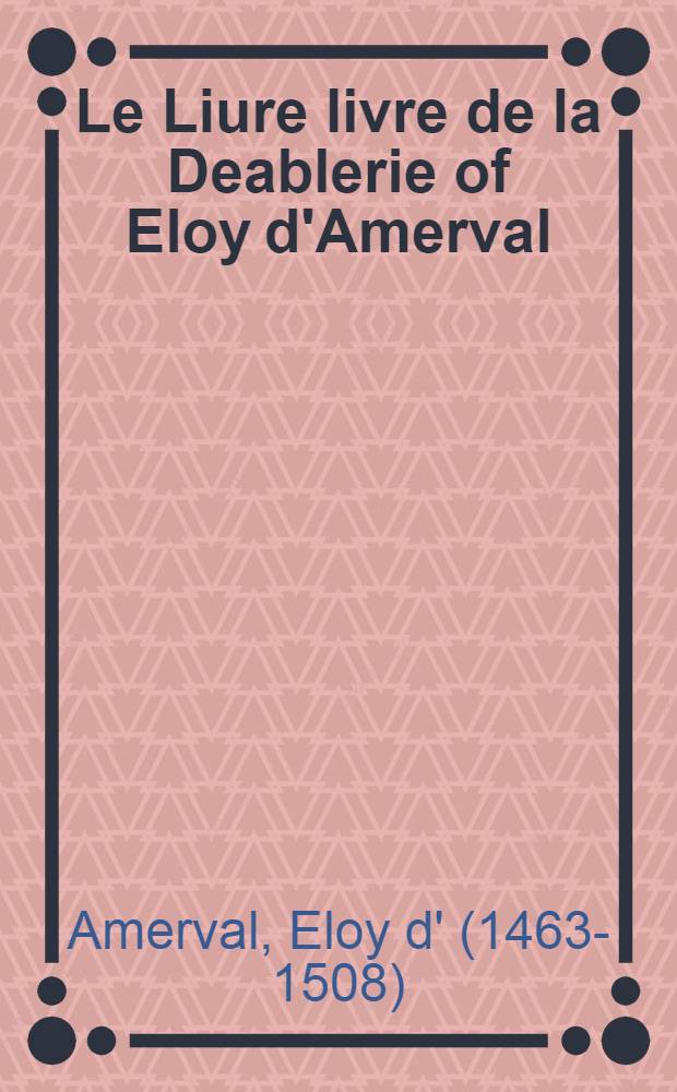 Le Liure [livre] de la Deablerie of Eloy d'Amerval
