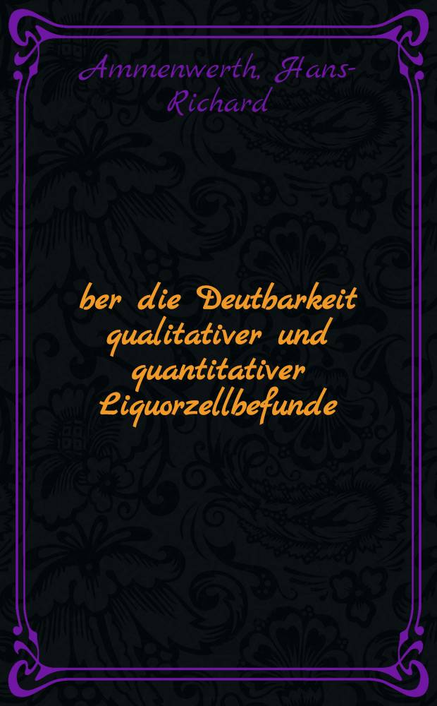 &Uuml;ber die Deutbarkeit qualitativer und quantitativer Liquorzellbefunde : Inaug.-Diss. ... der ... Med. Fak. der ... Univ. zu Bonn