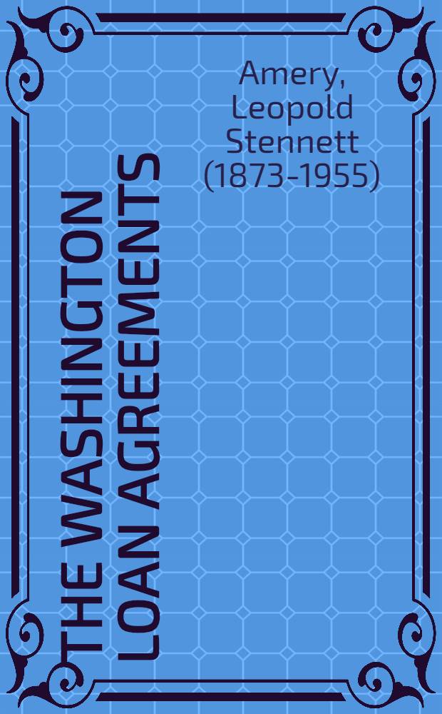 The Washington loan agreements : A crit. study of Amer. econ foreign policy