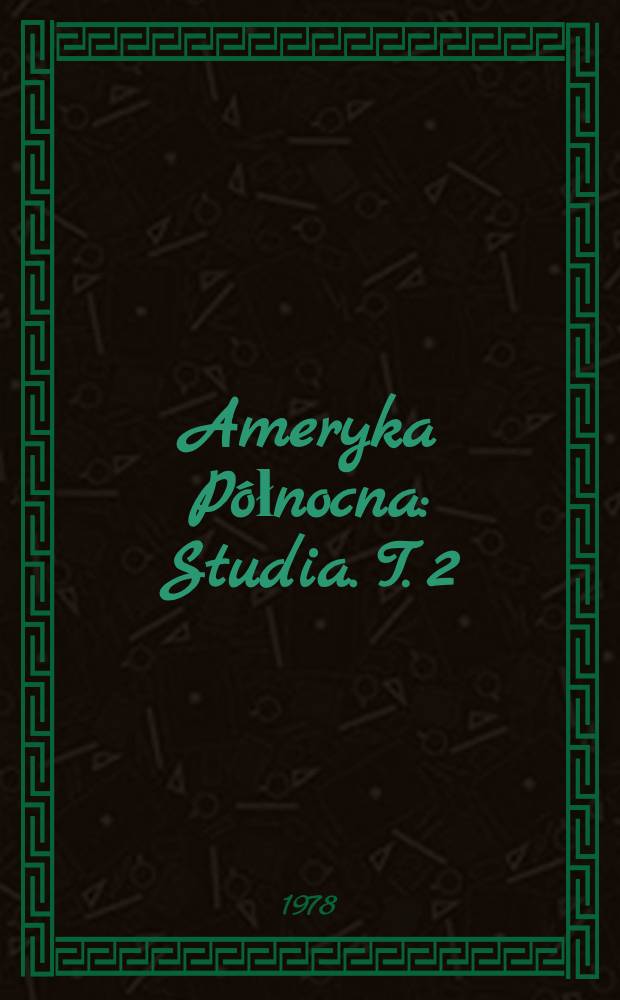 Ameryka Północna : Studia. T. 2