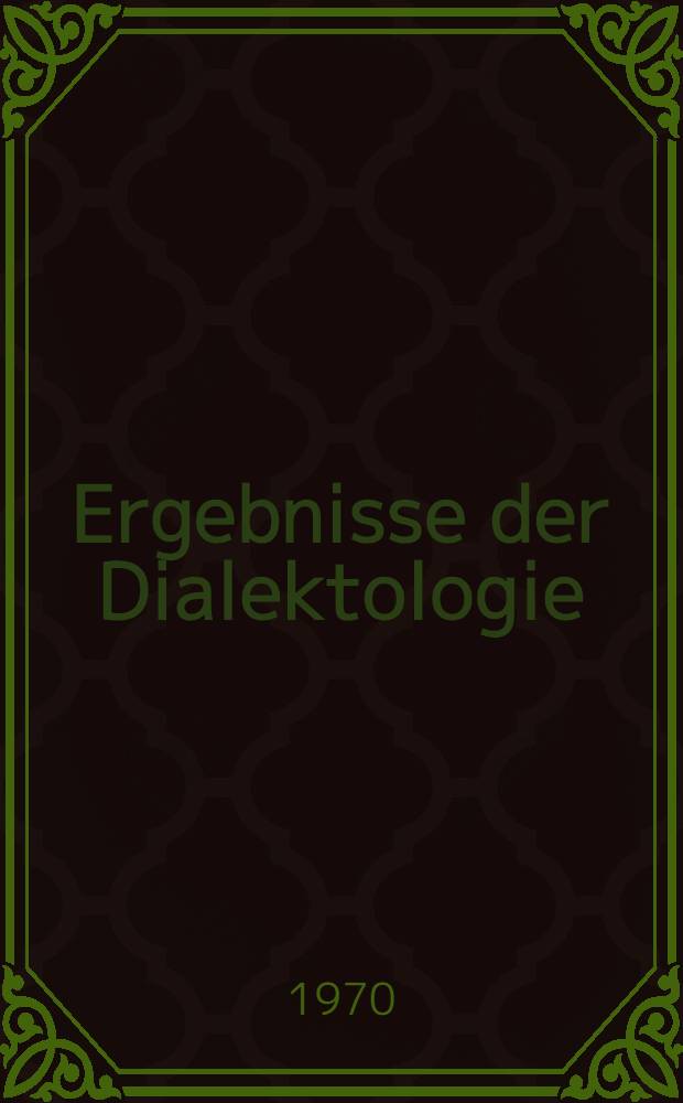 Ergebnisse der Dialektologie : Bibliographie der Aufsätze in den deutschen Z. für Mundartforschung 1854-1968