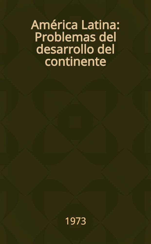 América Latina : Problemas del desarrollo del continente
