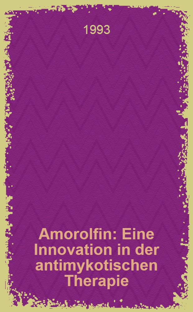 Amorolfin : Eine Innovation in der antimykotischen Therapie
