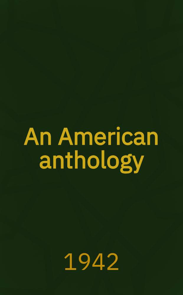 An American anthology : 67 poems now in anthology form for the first time