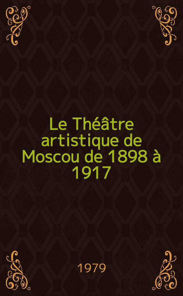 Le Théâtre artistique de Moscou de 1898 à 1917 : Thèse. T. 3