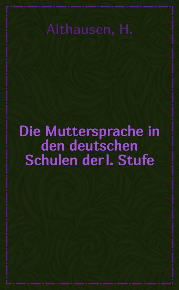 Die Muttersprache in den deutschen Schulen der l. Stufe : Methodischer Brief