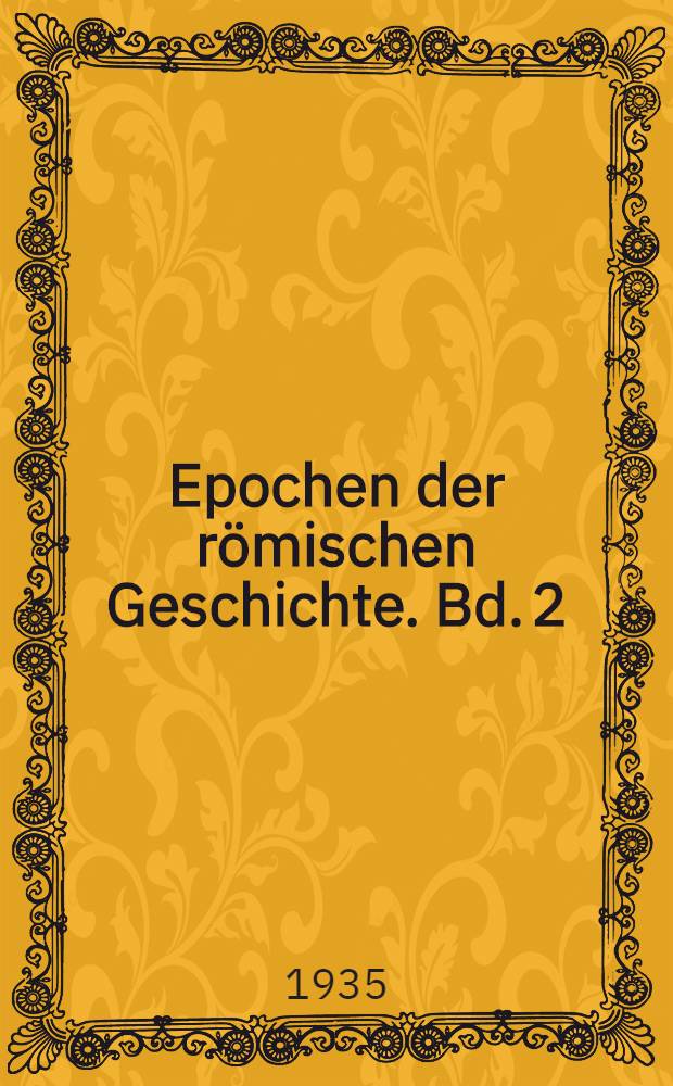 Epochen der römischen Geschichte. Bd. 2 : Weltherrschaft und Krise