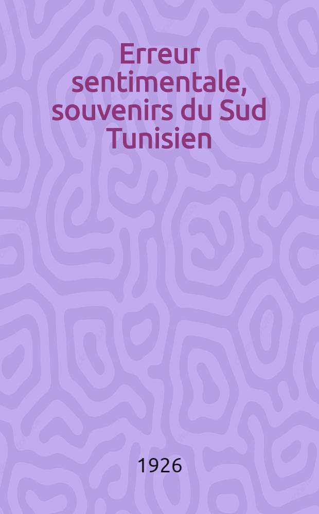 ... Erreur sentimentale, souvenirs du Sud Tunisien