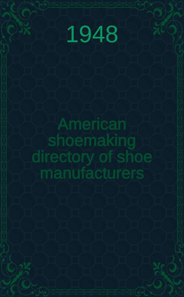 American shoemaking directory of shoe manufacturers : Annual