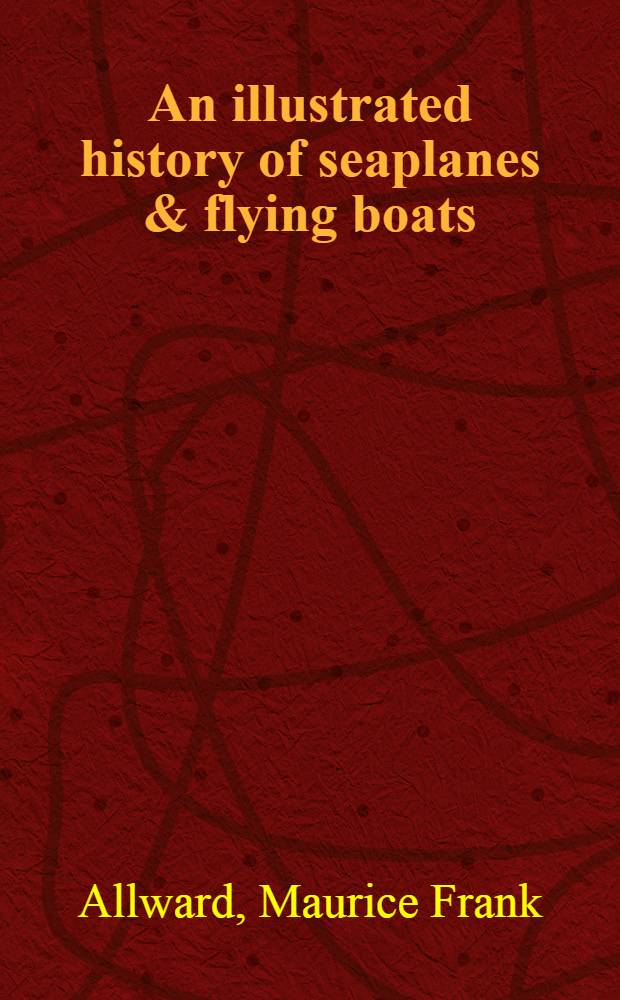 An illustrated history of seaplanes & flying boats