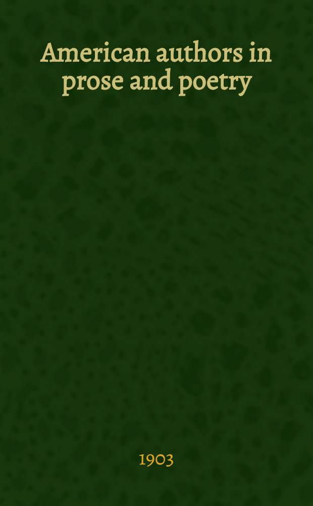 American authors in prose and poetry : In twelve volumes