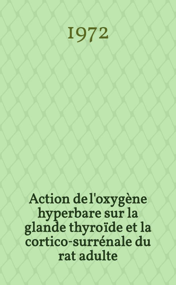 Action de l'oxygène hyperbare sur la glande thyroïde et la cortico-surrénale du rat adulte : Étude histologique