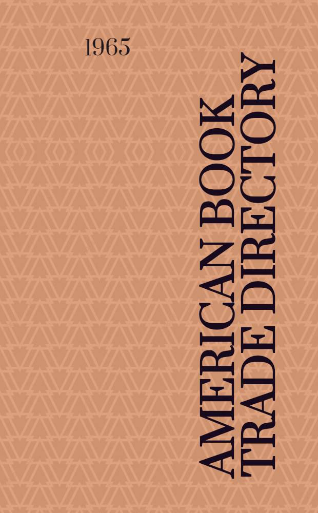 American book trade directory : Lists of publishers, book-sellers, periodicals, trade organizations, wholesalers etc. ... 1965/66