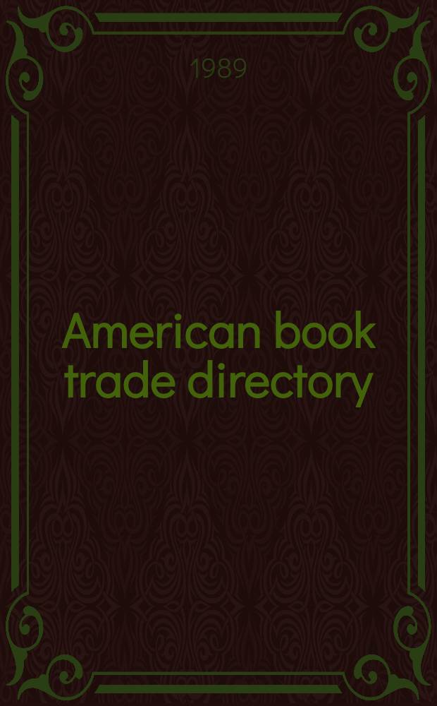 American book trade directory : Lists of publishers, book-sellers, periodicals, trade organizations, wholesalers etc. ... 1989/90