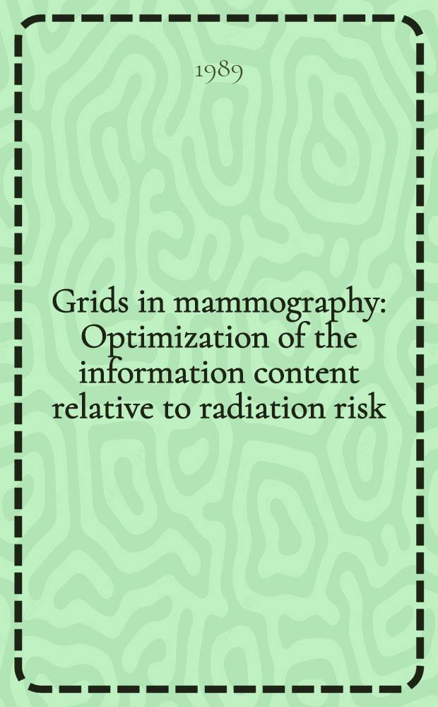 Grids in mammography : Optimization of the information content relative to radiation risk