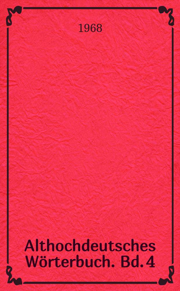 Althochdeutsches Wörterbuch. Bd. 4 : G - J