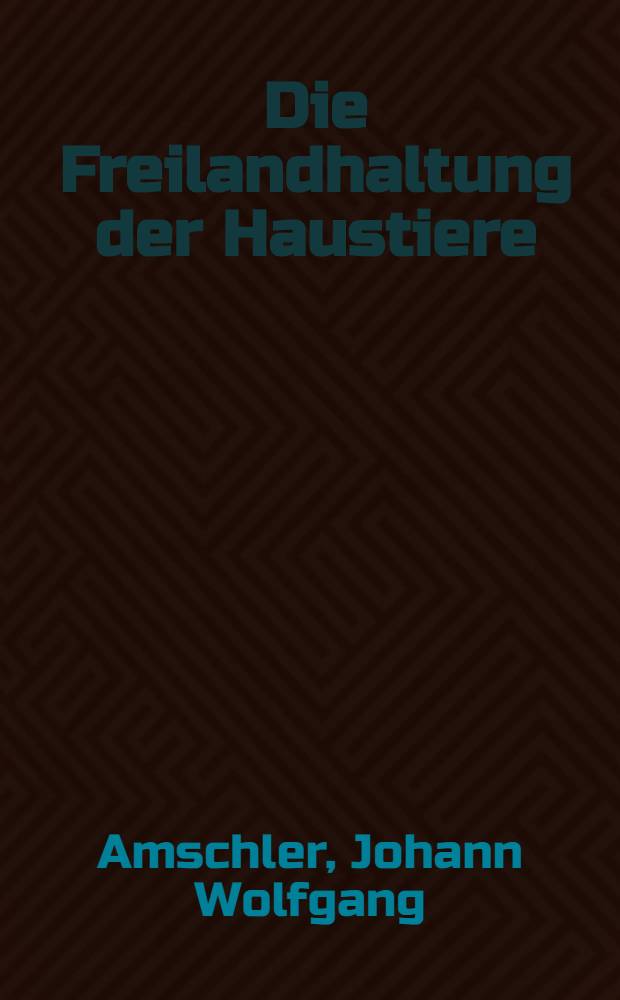 Die Freilandhaltung der Haustiere