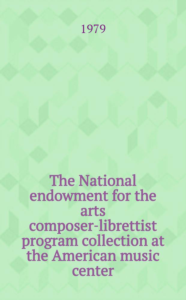 The National endowment for the arts composer-librettist program collection at the American music center