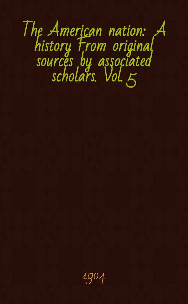 The American nation : A history From original sources by associated scholars. Vol. 5 : Colonial self-government, 1652-1689