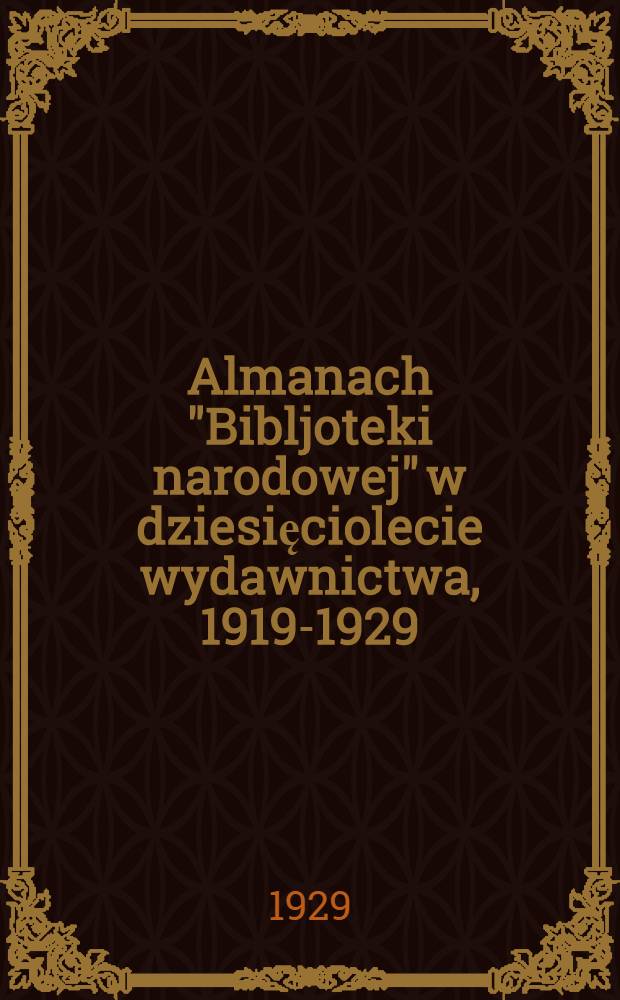 Almanach "Bibljoteki narodowej" w dziesięciolecie wydawnictwa, 1919-1929
