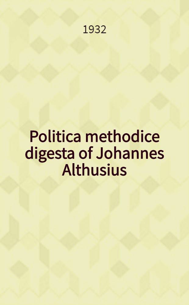 Politica methodice digesta of Johannes Althusius (Althaus)