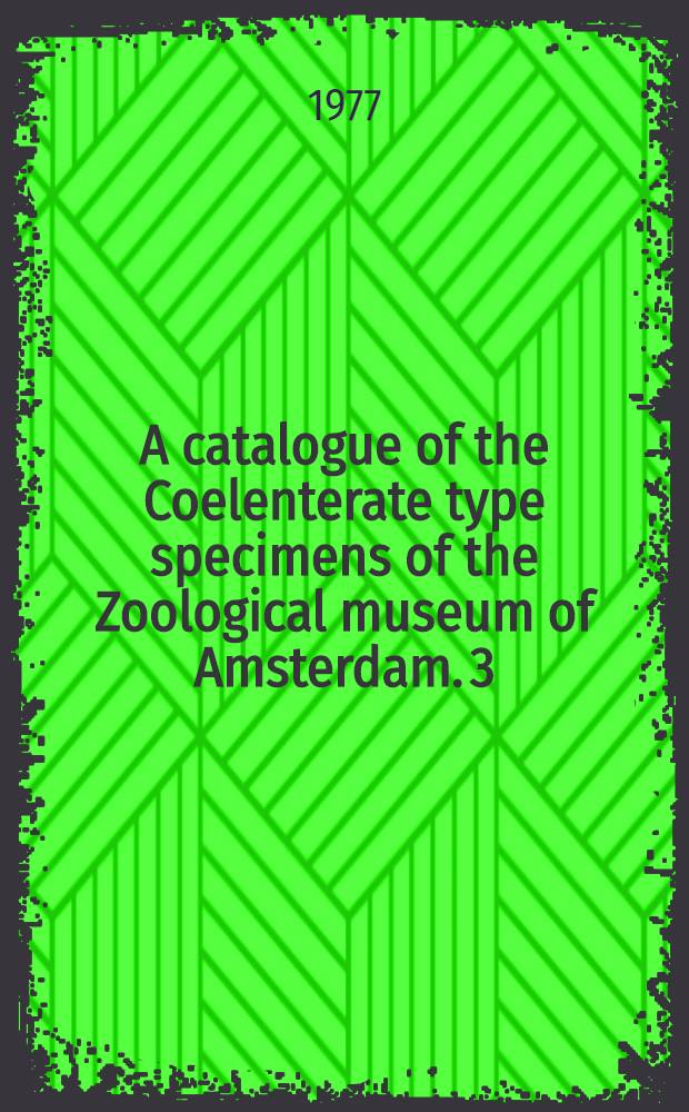 A catalogue of the Coelenterate type specimens of the Zoological museum of Amsterdam. 3 : Antipatharia, Pennatulacea, Stolonifera, Telestacea, Alyonacea