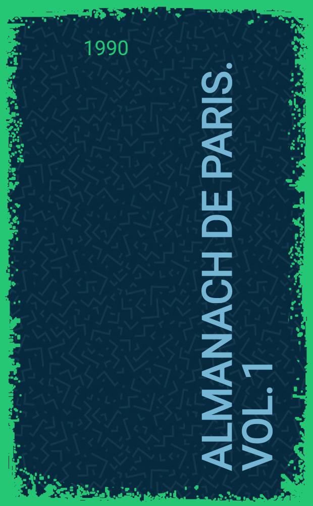 Almanach de Paris. Vol. 1 : Des origines &agrave; 1788