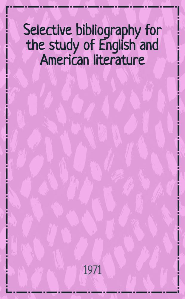 Selective bibliography for the study of English and American literature