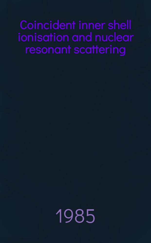 Coincident inner shell ionisation and nuclear resonant scattering