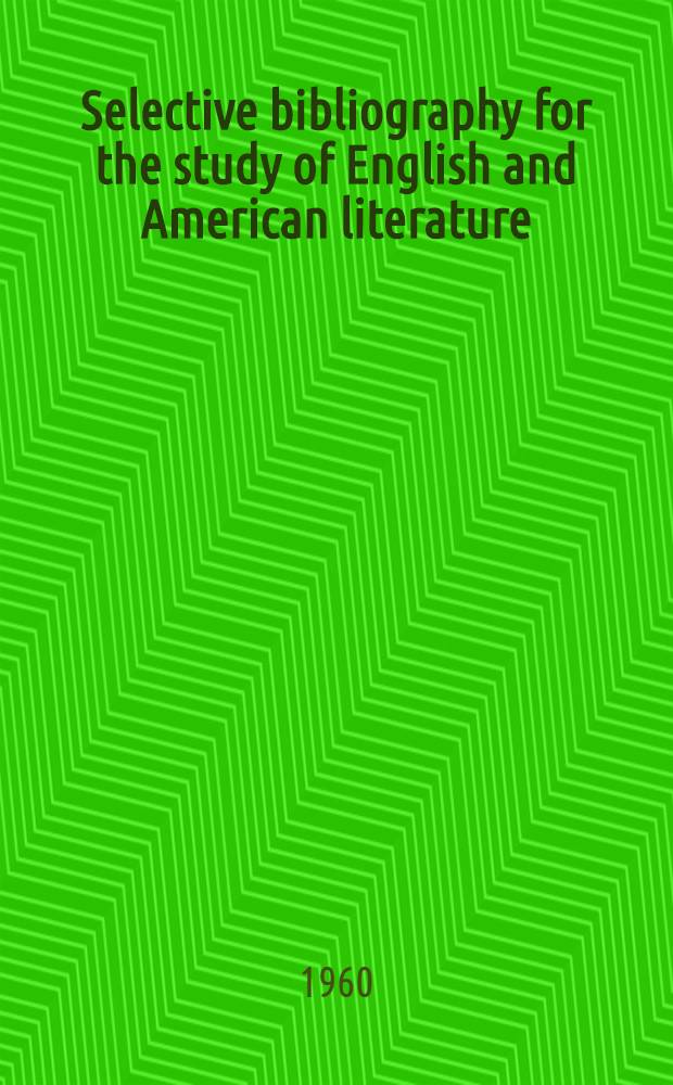 Selective bibliography for the study of English and American literature