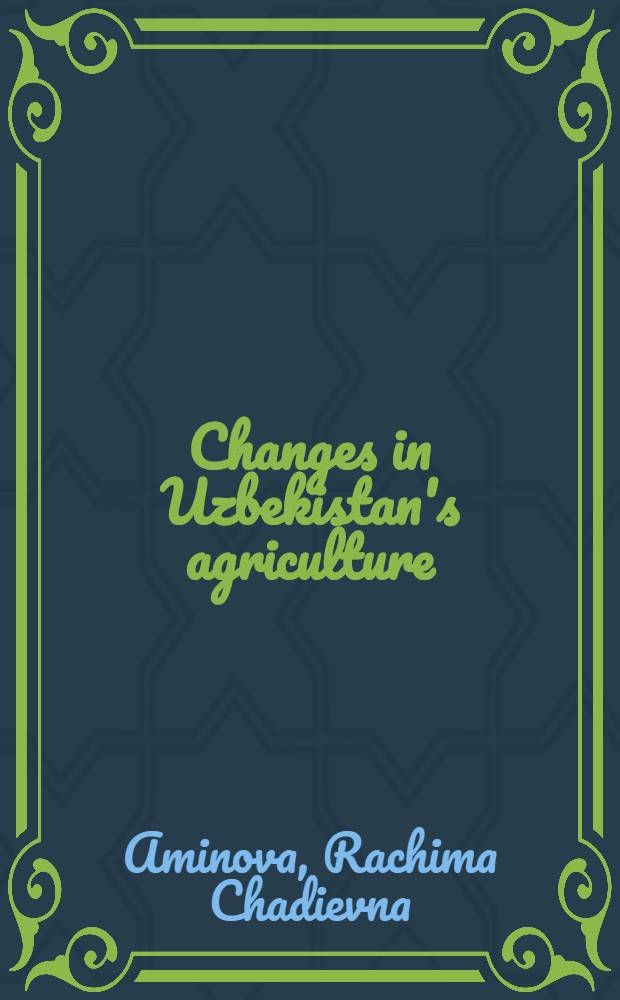 Changes in Uzbekistan's agriculture (1917-1929) : Transl. from the Russ. ...