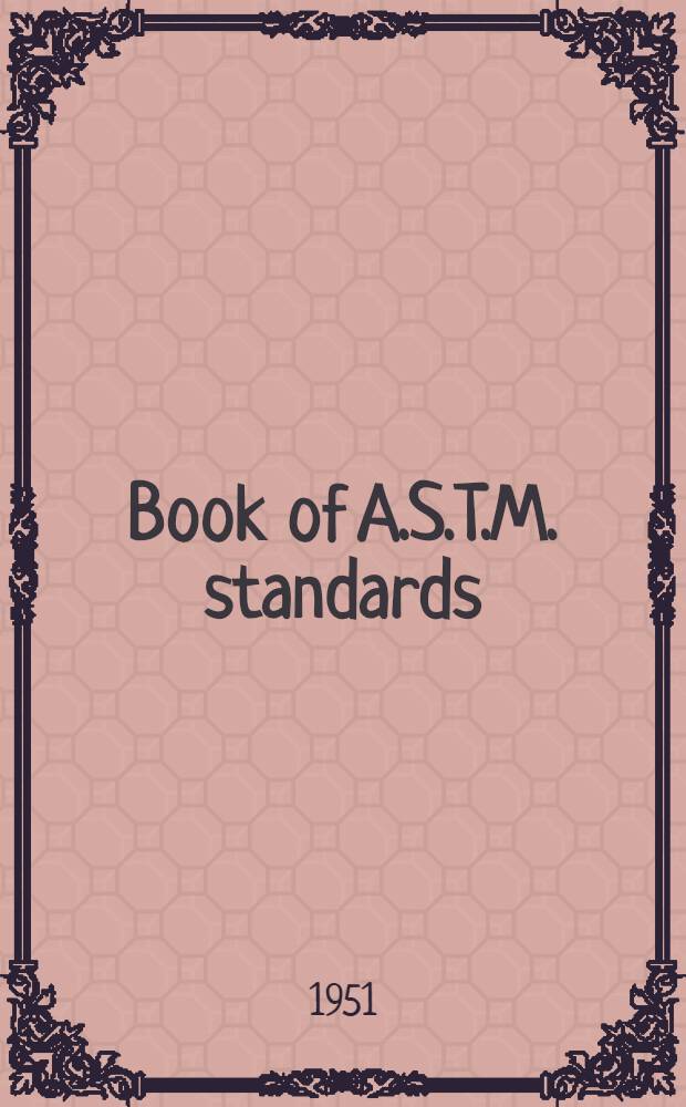 Book of A.S.T.M. standards : Incl. tentatives (A triennial publ.). 1951. Supplement ... P. 6 : Electrical insulation, plastics, rubber