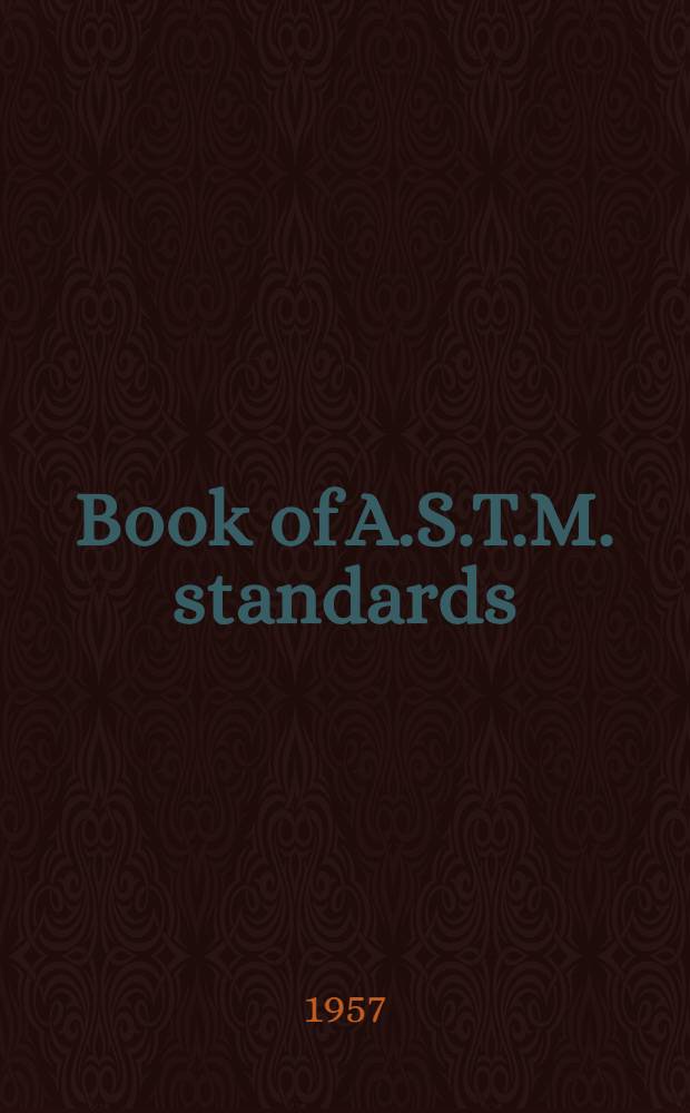 Book of A.S.T.M. standards : Incl. tentatives (A triennial publ.). 1957. Supplement ... P. 6 : Plastics, electrical insulation, rubber, electronics materials, carbon black