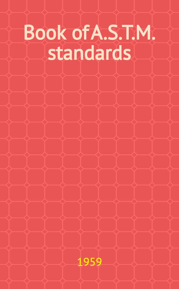 Book of A.S.T.M. standards : Incl. tentatives (A triennial publ.). 1959. Supplement ... P. 6 : Wood, paper shipping containers, adhesives, cellulose, leather, casein