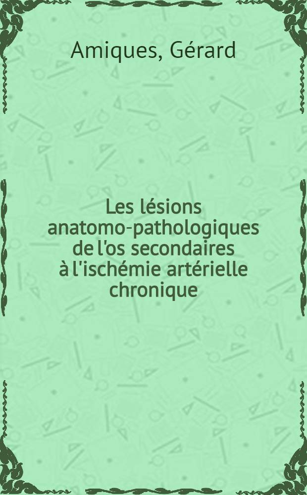 Les lésions anatomo-pathologiques de l'os secondaires à l'ischémie artérielle chronique
