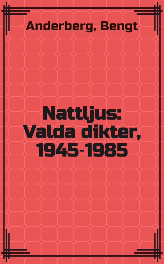 Nattljus : Valda dikter, 1945-1985