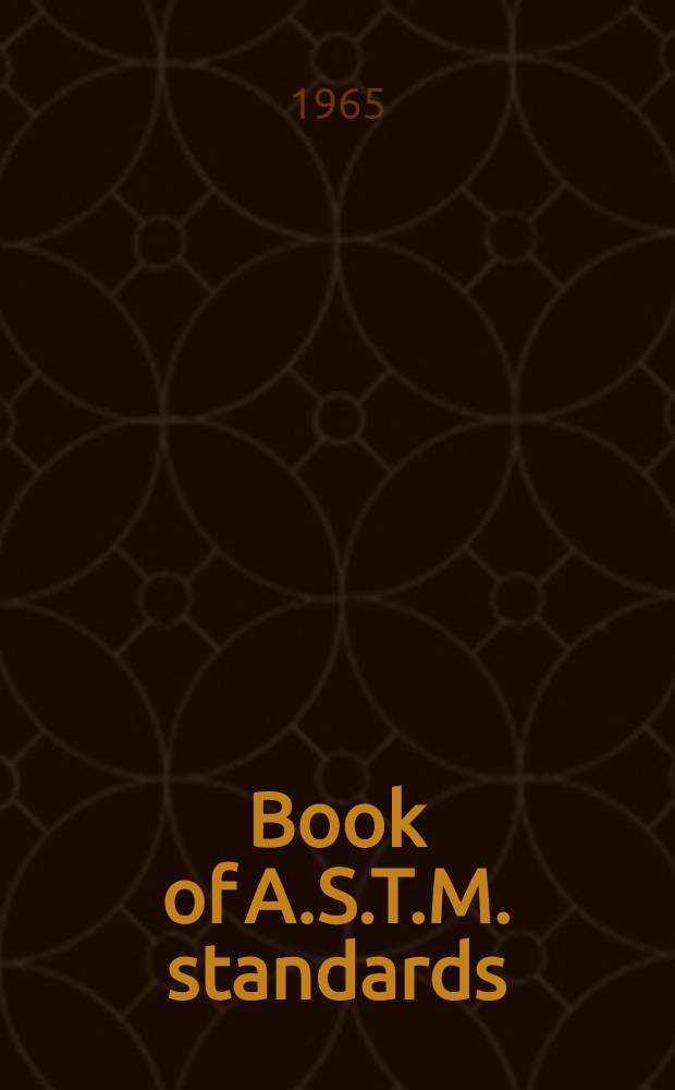 Book of A.S.T.M. standards : Incl. tentatives (A triennial publ.). 1966. P. 20 : Paint, varnish, lacquer, and related products-materials specifications and tests; naval stores; industrial aromatic hydrocarbons