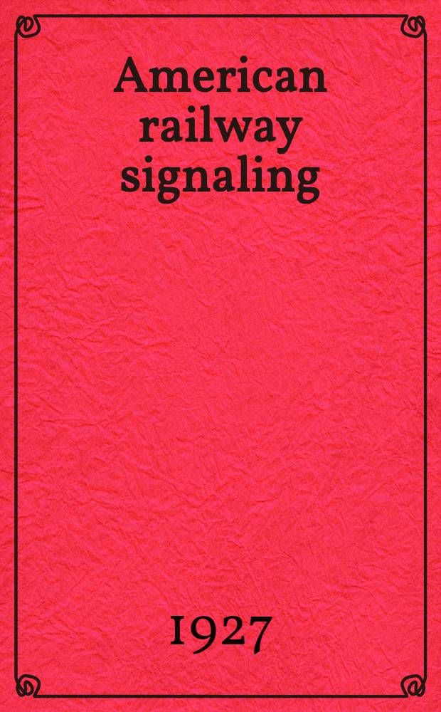 American railway signaling : Principles and practices