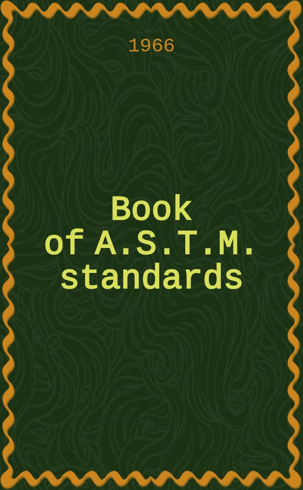 Book of A.S.T.M. standards : Incl. tentatives (A triennial publ.). 1966. ... P. 23 : Industrial water; atmospheric analysis